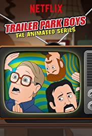 Watch Full Anime :Trailer Park Boys: The Animated Series (2019 )